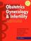 Cover of: Obstetrics, Gynecology and Infertility