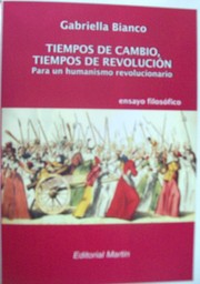 Cover of: TIEMPOS DE CAMBIO,TIEMPOS DE REVOLUCION.: Para un humanismo revolucionario