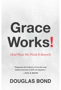 Cover of: Grace works!: (and ways we think it doesn't)