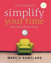 Cover of: Simplify Your Time: Stop Running & Start Living!