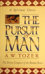 Cover of: The pursuit of man by A. W. Tozer