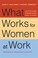 Cover of: What Works for Women at Work