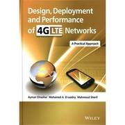 Design, deployment and performance of 4G-LTE networks : a practical approach  by Ayman Elnashar, Mohamed A. El-saidny, Mahmoud R. Sherif