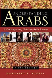 Cover of: Understanding Arabs: a contemporary guide to Arab society