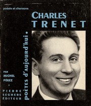 Cover of: Charles Trenet: choix de textes, bibliographie, filmographie, discographie