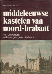 Cover of: Middeleeuwse kastelen van Noord-Brabant: hun bewoners en bewogen geschiedenis