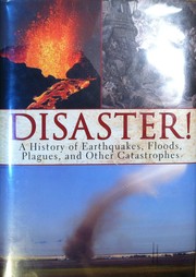 Cover of: Disaster! A History of Earthquakes, Floods, Plagues, and Other Catastrophes by 