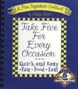 Cover of: Take five for every occasion: a five ingredient cookbook ; quick and easy fun, food, fast