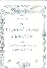 Cover of: Le Grand voyage d'une âme: ou Les vies antérieures d'un médium Tome 1