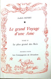 Cover of: Le grand Voyage d'une Ame, TOME IV  Le plus grand des Rois Première partie Les Compagnons de Jérusalem: TOME IV  Le plus grand des Rois Première partie Les Compagnons de Jérusalem