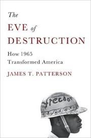 Cover of: The Eve of Destruction: How 1965 Transformed America