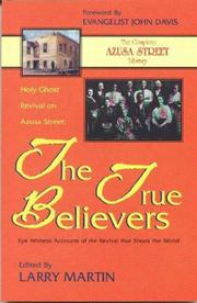 Cover of: Holy Ghost Revival on Azusa Street: The True Believers: Eye Witness Accounts of the Revival that Shook the World