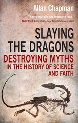 Cover of: Slaying the dragons: destroying myths in the history of science and faith