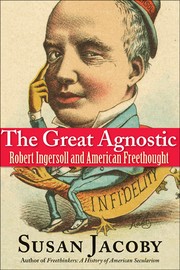 Cover of: The Great Agnostic: Robert Ingersoll and American freethought