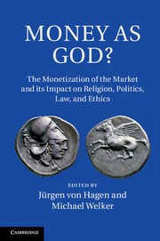 Cover of: MONEY AS GOD: THE MONETIZATIOIN OF THE MARKET AND ITS IMPACT ON RELIGION, POLITICS, LAW AND ETHICS by 