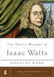 The  Poetic Wonder of Isaac Watts by Douglas Bond