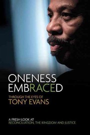 Cover of: Oneness Embraced: Through the Eyes of Tony Evans: A Fresh Look at Reconciliation, The Kingdom and Justice
