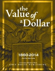 Cover of: The Value of a Dollar: prices and incomes in the United States, 1860-2014