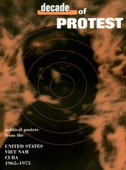 Cover of: Decade of Protest: Political Posters from the United States Vietnam Cuba 1965-1975