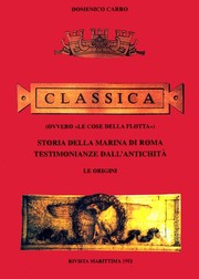 Cover of: Classica (ovvero "Le cose della flotta") - Storia della marina di Roma, testimonianze dall'antichità by Domenico Carro