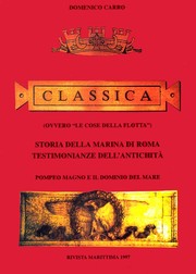 Classica (ovvero "Le cose della flotta") - Storia della marina di Roma, testimonianze dall'antichita' by Domenico Carro