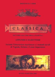 Cover of: Classica (ovvero "Le cose della flotta"): XI. Appendici marittime - Include l'Itinerarium maritimum e i trattati navali di Vegezio, Siriano e Leone Imperatore