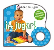 Cover of: ¡A jugar!: Bebé ecológico