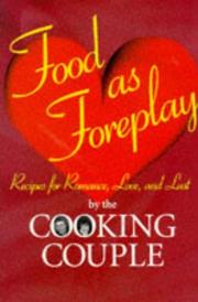 Cover of: Food As Foreplay: Recipes for Romance, Love and Lust