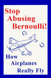 Cover of: Stop Abusing Bernoulli! - How Airplanes Really Fly by Gale M. Craig