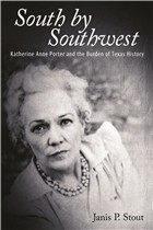 Cover of: South by southwest: Katherine Anne Porter and the burden of Texas history