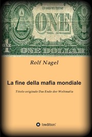 La fine della mafia mondiale by Rolf Nagel