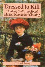 Cover of: Dressed to Kill: thinking biblically about modest and immodest clothing