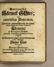 Cover of: Americanisches Ackerwerk Gottes; oder Zuverlässige Nachrichten: den Zustand der americanisch englischen und von salzburgischen Emigranten erbauten Pflanzstadt Ebenezer in Georgien betreffend, aus dorther eingeschickten glaubwürdigen Diarien genommen, und mit Briefen der dasigen Herren Prediger noch weiter bestättiget