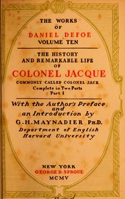 Cover of: The history and remarkable life of the truly honourable Colonel Jacque, commonly called Colonel Jack: complete in two parts