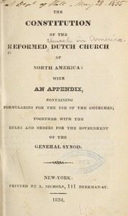 Cover of: The constitution of the Reformed Dutch Church of North America: with an appendix, containing formularies for the use of the churches; together with the rules and orders for the government of the General Synod.