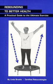 Cover of: Rebounding to Better Health: A Practical Guide to the Ultimate Exercise
