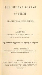 Cover of: The second coming of Christ practically considered: being lectures delivered during Lent, 1844, at St. George's, Bloomsbury