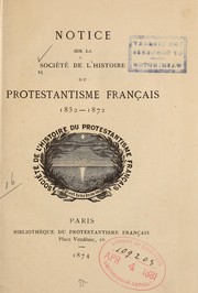 Cover of: Notice sur la Société de l'histoire du protestantisme français, 1852-1872.