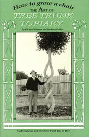 Cover of: How to grow a chair: the art of tree trunk topiary