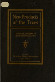 Cover of: New products of the trees: a treatise on Luther Burgank's late introductions ...