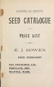 Illustrated and descriptive seed catalogue and price list by E. J. Bowen (Firm)