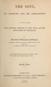 Cover of: The soul, its sorrow and its aspirations: an essay towards the natural history of the soul, as the true basis of theology