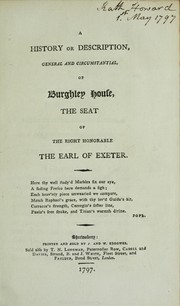 Cover of: A history or description, general and circumstantial, of Burghley House, the seat of the Right Honorable the Earl of Exeter