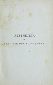 Cover of: Aesthetika, of, Leer van den kunstsmaak: naar uit- en in-heemsche bronnen, voor Nederlanders bewerkt