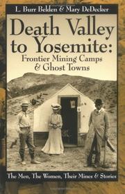 Cover of: Death Valley to Yosemite: frontier mining camps & ghost towns : the men, the women, their mines & stories