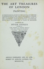 Cover of: The art treasures of London: painting. A chronological guide to the schools of painting as represented in the public galleries of London, the collections at Dulwich & Hampton Court, & the university museums of Oxford & Cambridge...
