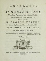 Cover of: Anecdotes of painting in England: with some account of the principal artists and incidental notes on other arts
