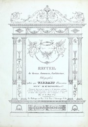 Cover of: Recueil de dessins, d'ornemens, d'architecture lithographies: publie par Tirrart, decorateur, succr. de Mrs. Benoiste et Cie : contenant tout ce qui a rapport a la decoration interieure et exterieure des batimens et qui se trouvent executes en relief en pate Carton-Pierre perfectionnee dans ses magasins a Paris