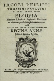 Cover of: Iacobi Philippi Tomasini patauini episcopi aemoniensis Elogia virorum literis & sapientia illustrium ad viuum expressis imaginibus exornata