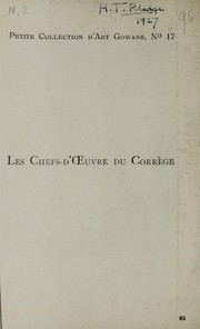 Cover of: Les chefs-d'oeuvre du Correge: soixante reproductions photographiques des tableaux originaux, offrant des exemples des differentes caracteristiques de l'oeuvre de l'artiste